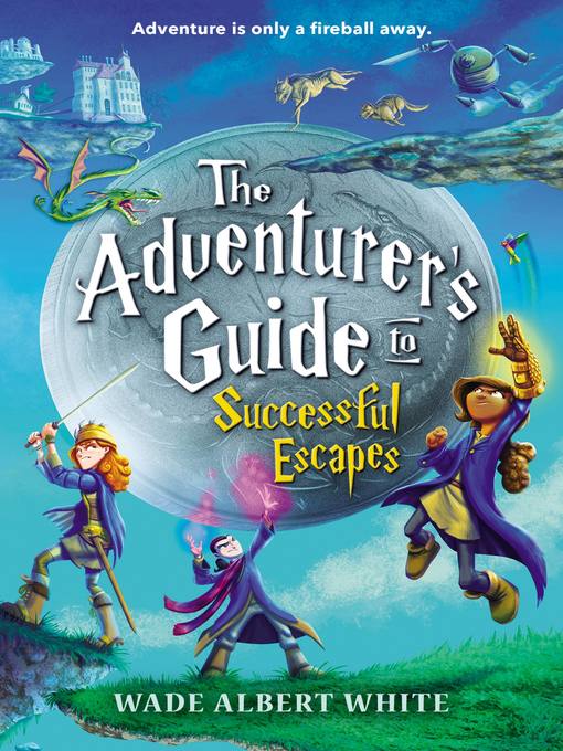 Title details for The Adventurer's Guide to Successful Escapes by Wade Albert White - Wait list